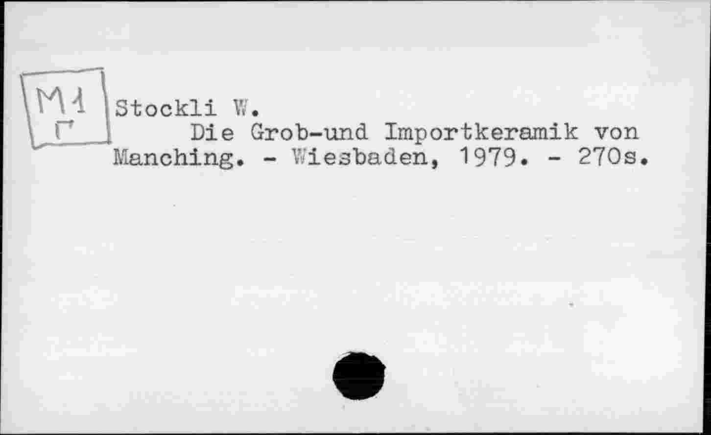 ﻿Stöckli W.
Die Grob-und Importkeramik von Manching. - Wiesbaden, 1979. - 270s.